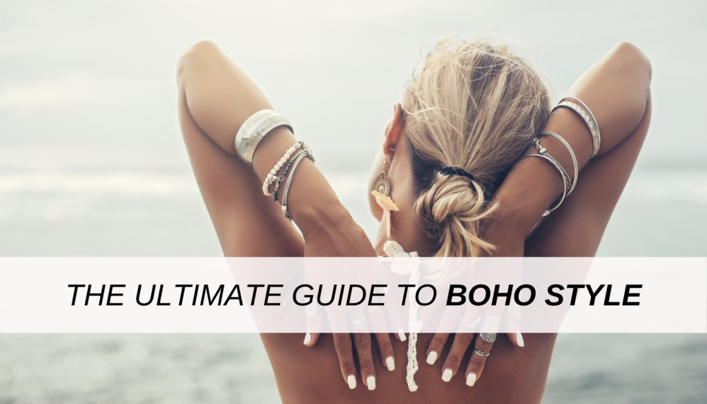 boho outfit ideas - The ultimate guide to boho style - boho chic fashion essentials